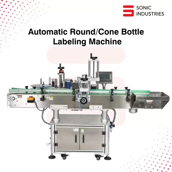 Sonic Industries Automatic Round Labelling Machine – High-Speed Label Applicator